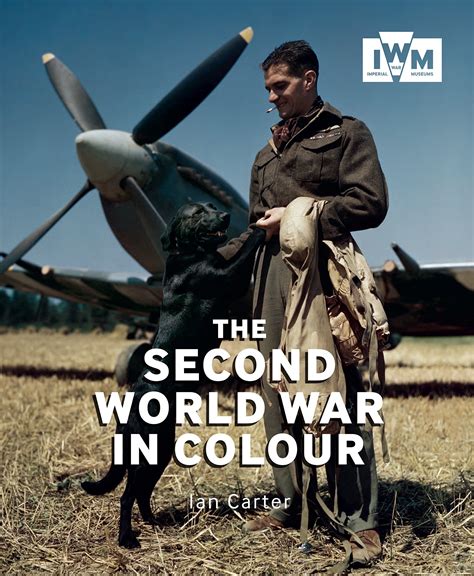 The Second World War in Colour: Ian Carter: 9781904897422: Amazon.com ...