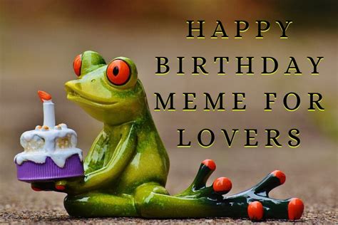 Happy Birthday Meme for Lover (Video) » Loversify