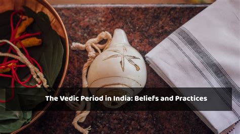 The Vedic Period in India: Beliefs and Practices - Rajput Proud