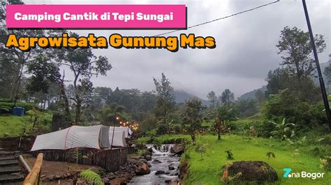 GEDE RIVERSIDE CAMP | Wisata Agro Gunung Mas Puncak Bogor | Camping Cantik di Tepi Sungai - YouTube