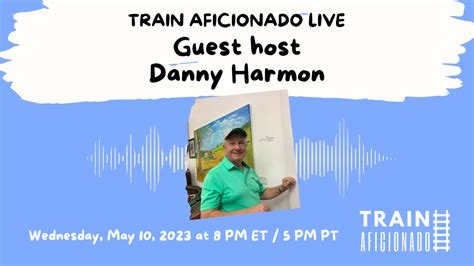 Train Aficionado LIVE | Guest host Danny Harmon of Distant Signal ...