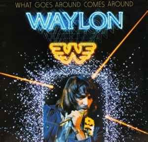 Waylon Jennings - What Goes Around Comes Around (1979, Vinyl) | Discogs