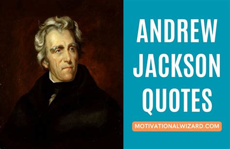 Andrew Jackson Quotes About Democracy & Power Of The People