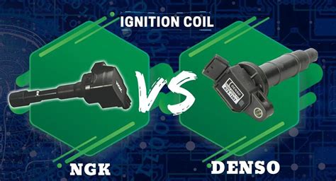 NGK vs Denso Ignition Coils: Unleashing the Sparks