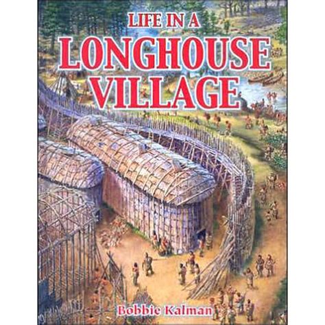 Life in a Longhouse Village - The Wandering Bull, LLC