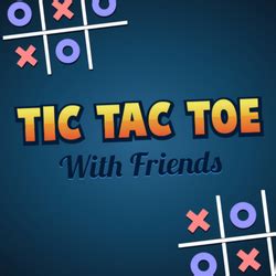 Tic Tac Toe With Friends:play Tic Tac Toe With Friends online for free on GamePix