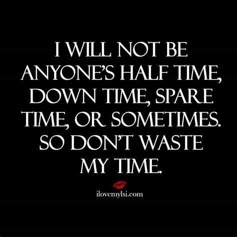 All in or all out | Me time quotes, Time quotes, Dont waste time quotes