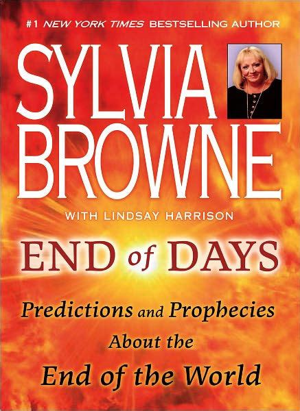 End of Days: Predictions and Prophecies about the End of the World by Sylvia Browne, Lindsay ...