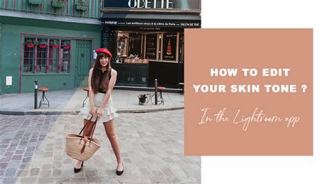 HOW TO EDIT YOUR SKIN TONE IN THE LIGHTROOM APP – LOOX PRESETS