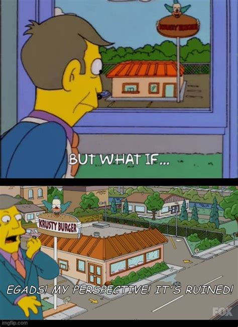 Steamed Hams But Skinner Literally Doesn't Get That Far. : r/SteamedHams