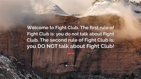 Brad Pitt Quote: “Welcome to Fight Club. The first rule of Fight Club ...