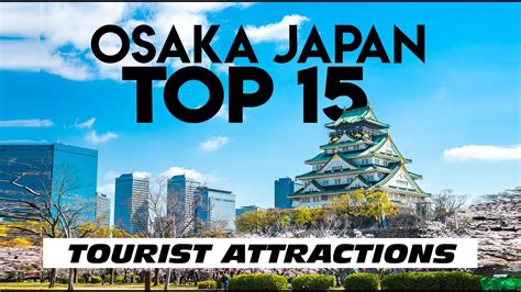 JAPAN | 15 Top-Rated Tourist Attractions in OSAKA [ MUST VISIT ] - YouTube