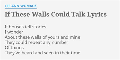 "IF THESE WALLS COULD TALK" LYRICS by LEE ANN WOMACK: If houses tell ...