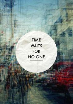 Time Waits For No One Quotes. QuotesGram