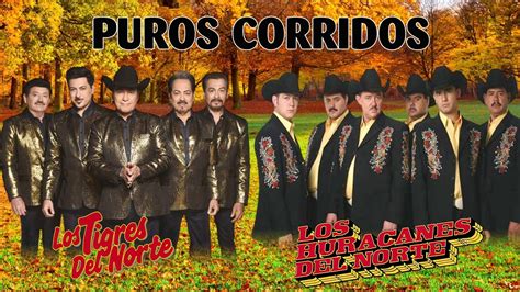 LOS TIGRES DEL NORTE Y LOS HURACANES DEL NORTE - CORRIDOS MIX 2022 - PUROS CORRIDOS MIX 2022 ...