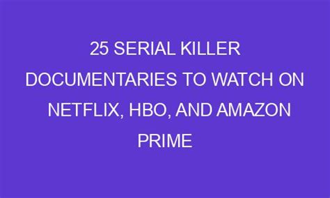 25 Serial Killer Documentaries To Watch On Netflix, HBO, And Amazon Prime In 2022 - Tredwiser