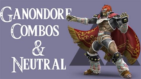 Ganondorf Combos & Neutral Guide: Super Smash Bros. Ultimate - YouTube