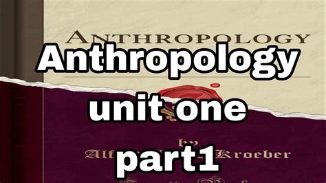 Anthropology freshman unit one part 1 - YouTube