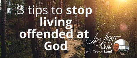 3 tips to stop living offended at God - Livecast