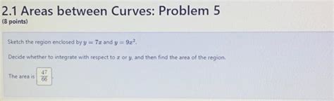 Solved 2.1 Areas between Curves: Problem 5 ( 8 points) | Chegg.com