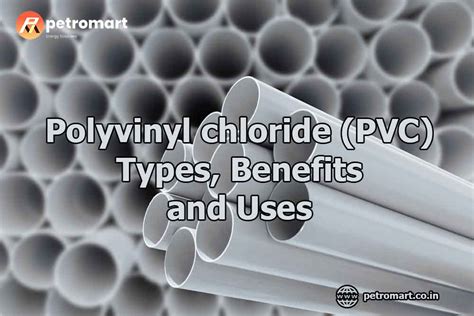 Polyvinyl chloride (PVC) - Types, Benefits and Uses - Industrial Oil, Lubricants, Petrochemical ...