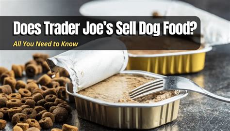 Does Trader Joe’s Sell Dog Food? - Shopping Foodie