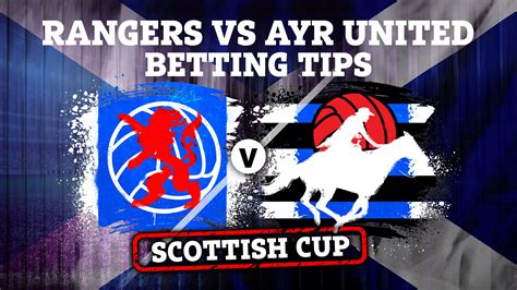 Rangers vs Ayr United betting tips PLUS Scottish Cup preview and free bets as Celtic hero looks ...