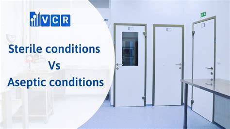 Sterile conditions Vs Aseptic conditions