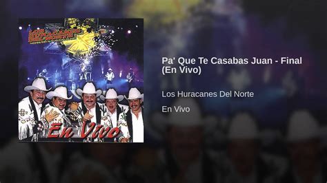 Los Huracanes Del Norte - Pa' Que Te Casabas Juan (Final) [En Vivo] Chords - Chordify