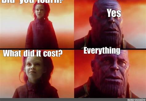 Сomics meme: "Did you learn? Yes Everything What did it cost?" - Comics ...