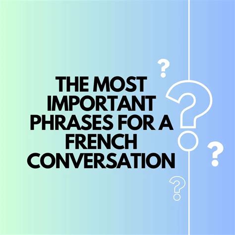 The most important phrases for a French conversation - NeedFrench