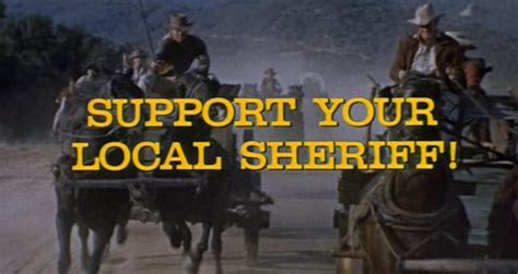 Support Your Local Sheriff Quotes. QuotesGram