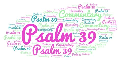 Psalm 39 Commentary – Explaining The Book