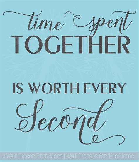 Time Spent Together Worth Every Second Wall Words Family Wall Decals Stickers