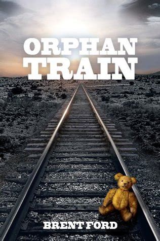 The Orphan Train by Brent Ford — Reviews, Discussion, Bookclubs, Lists