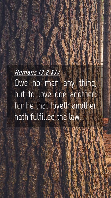 Romans 13:8 KJV Mobile Phone Wallpaper - Owe no man any thing, but to love one another: