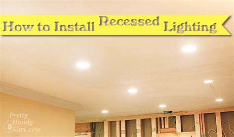 How to Install Recessed Lights - Pretty Handy Girl