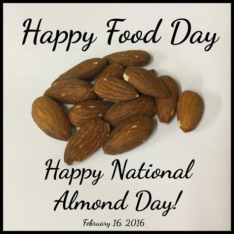 Happy National Almond Day! February 16, 2016 | Food, Happy foods, Almond