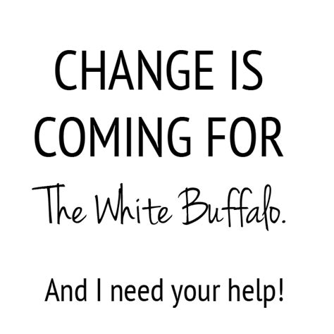 change is coming - thewhitebuffalostylingco.com