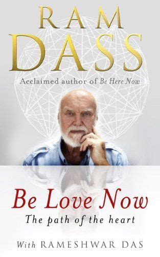 Be Love Now by Ram Dass. $11.98. Author: Ram Dass. Publisher: Ebury Digital (September 30, 2011 ...