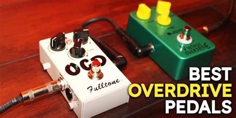 Best Overdrive Pedals for Guitarists 2020 - Crambler