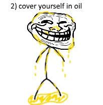 Cover Yourself in Oil Template | Cover Yourself in Oil | Know Your Meme