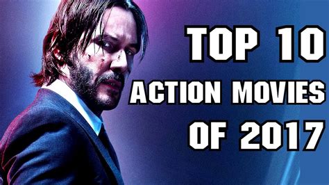 Top 10 Action Movies of 2017 - YouTube