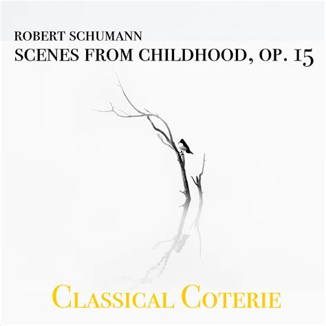 ‎Robert Schumann: Scenes from Childhood, Op. 15 - Album by Classical Coterie - Apple Music