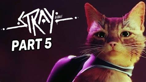 STRAY gameplay walkthrough part 5 no commentary - YouTube