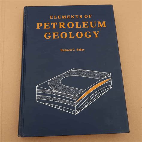 Elements of Petroleum Geology: Richard C. Selley