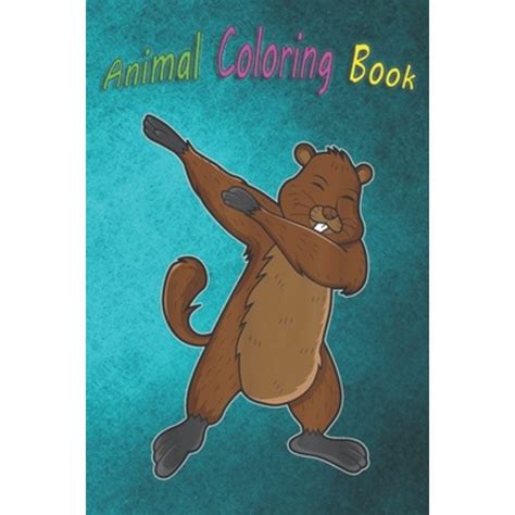 Animal Coloring Book: Funny Groundhog Day Dabbing Dancing Woodchuck A Funny Coloring Gift Book ...