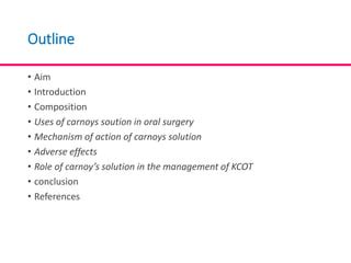 CARNOY’S SOLUTION AS A SURGICAL MEDICAMENT IN THE TREATMENT OF KERATOCYSTIC ODONTOGENIC TUMOUR | PPT