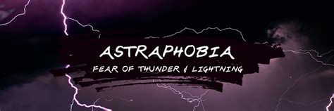 Astraphobia: Overcoming the Fear of Thunder and Lightning