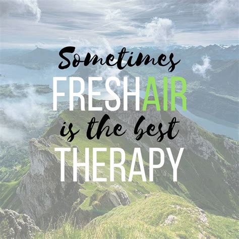 Sometimes fresh air is the best therapy. Take your backpack and go to the mountain! #quote # ...